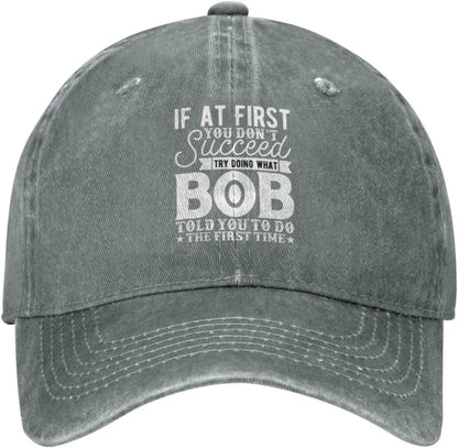 If At First Try Bob Told You Baseball Cap