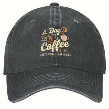 Funny Coffee Lover A Day Without Coffee Baseball Cap
