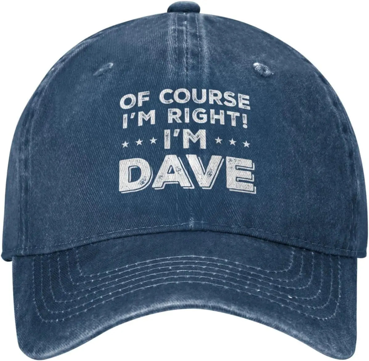 Of Course Im Right Im Dave Funny Baseball Cap