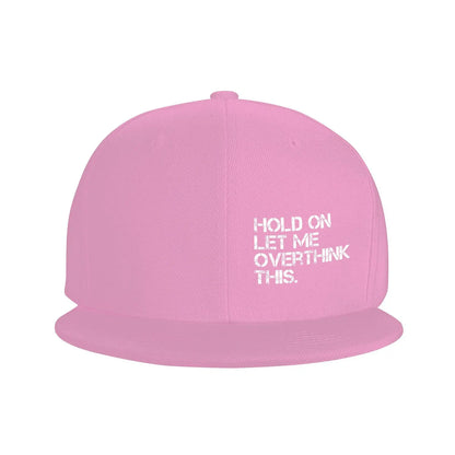 Hold On Let Me Overthink Snapback Cap